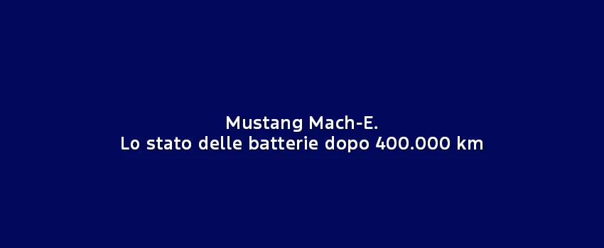 Mustang Mach E Lo Stato Delle Batterie Dopo 400.000 Km