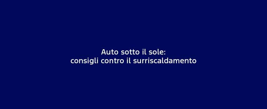 Auto Sotto Il Sole Consigli Contro Il Surriscaldamento