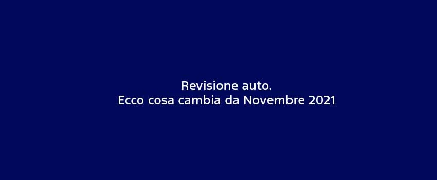 Revisione Auto Ecco Cosa Cambia Da Novembre 2021