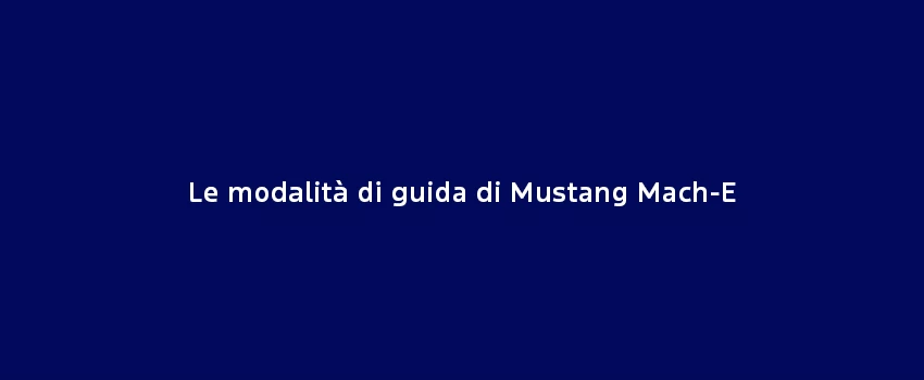 Le Modalità Di Guida Di Mustang Mach E