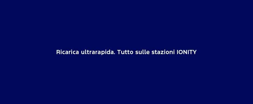 Ricarica Ultrarapida Tutto Sulle Stazioni IONITY (1)