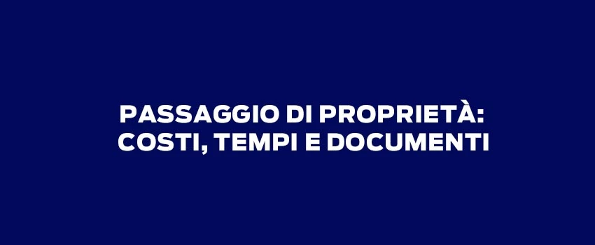 PASSAGGIO DI Proprieta COSTI TEMPI E DOCUMENTI (1)