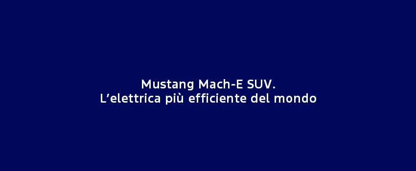Mustang Mach E SUV. L’Elettrica Più Efficiente Del Mondo
