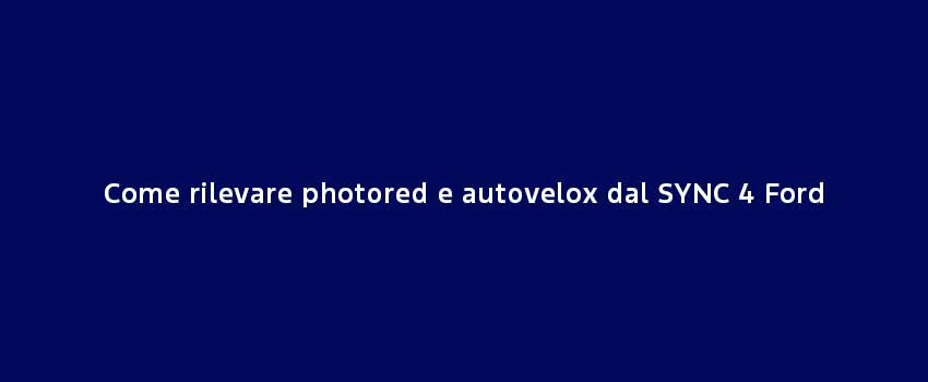 Come Rilevare Photored E Autovelox Dal SYNC 4 Ford