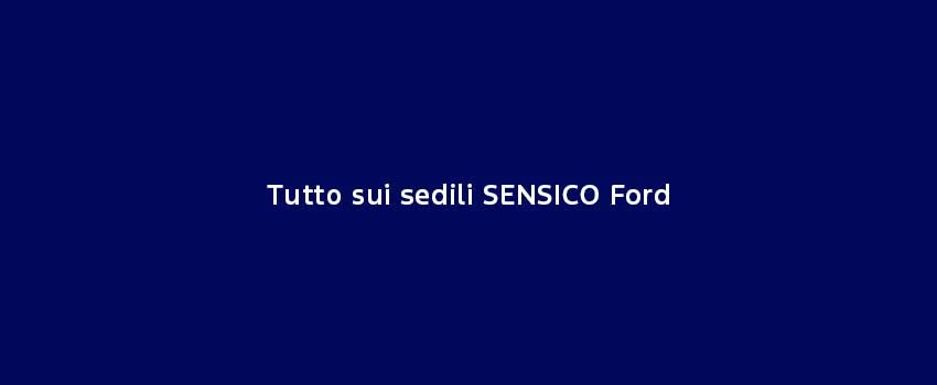 Tutto Sui Sedili SENSICO Ford (1)
