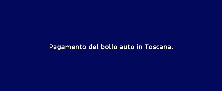 Pagamento Del Bollo Auto In Toscana. Guida 2025