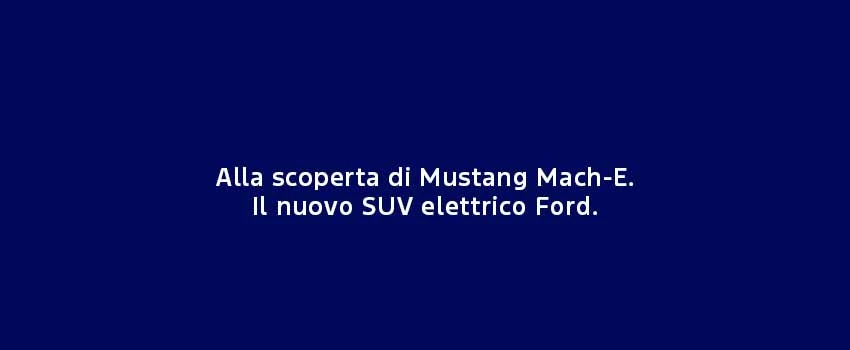 Alla Scoperta Di Mustang Mach E Il Nuovo SUV Elettrico Ford (1)