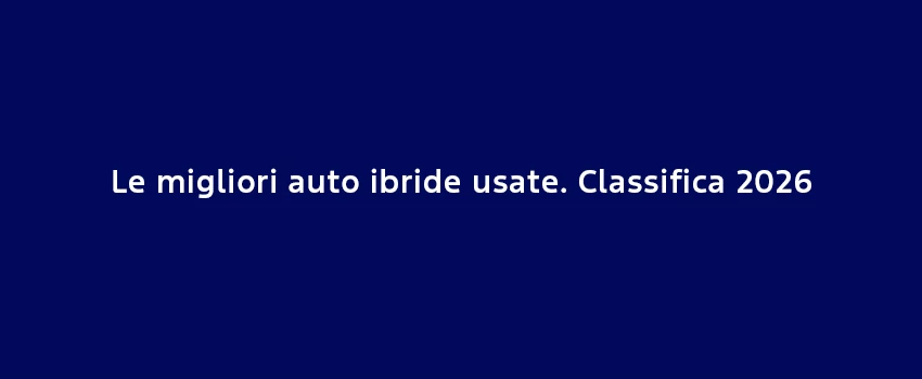 Le Migliori Auto Ibride Usate. Classifica 2026 (1)