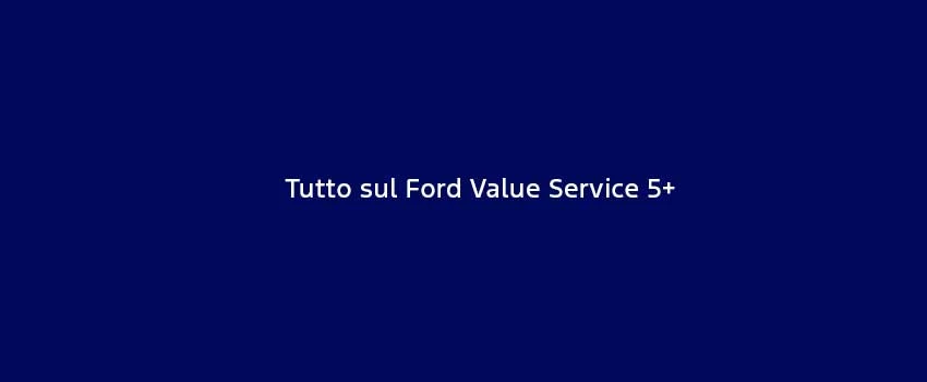 Tutto Sul Ford Value Service 5