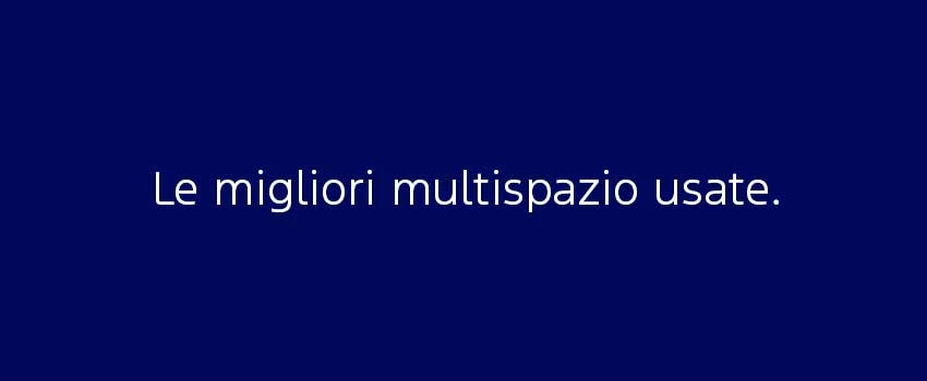 Le Migliori Multispazio Usate