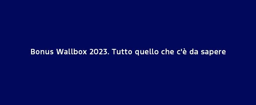 Bonus Wallbox 2023. Tutto Quello Che C'è Da Sapere